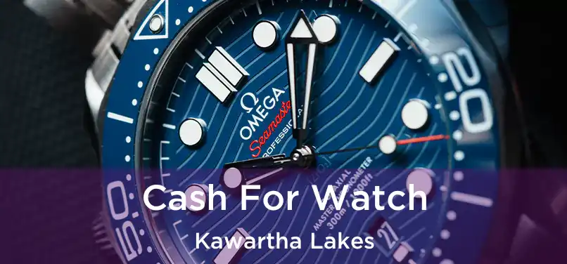  Cash For Watch Kawartha Lakes