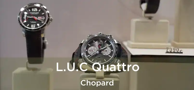  L.U.C Quattro Chopard