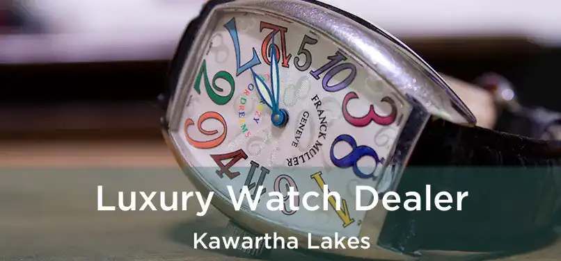 Luxury Watch Dealer Kawartha Lakes