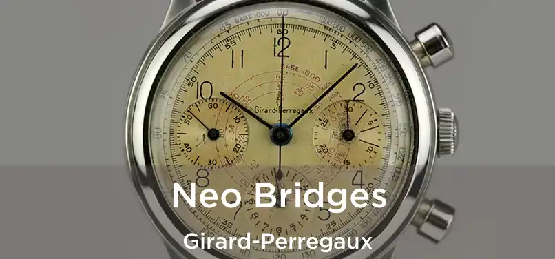  Neo Bridges Girard-Perregaux