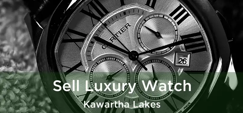 Sell Luxury Watch Kawartha Lakes