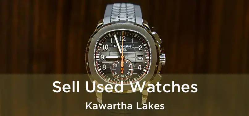 Sell Used Watches Kawartha Lakes