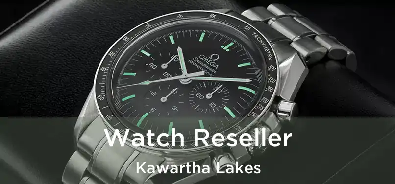 Watch Reseller Kawartha Lakes